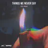 Jay Bird - Things We Never Say (feat. Parisa) - Single